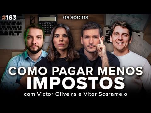 COMO PAGAR MENOS IMPOSTOS? (com Victor Oliveira e Vitor Scaramelo) | Os Sócios 163