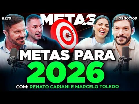 METAS PARA 2026: OBJETIVOS, FOCO E RESULTADO (Com Renato Cariani e Marcelo Toledo) | Os Sócios 279