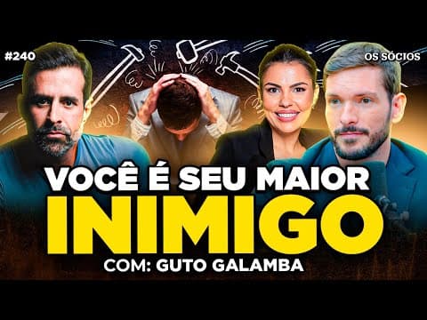 O QUE REALMENTE TE IMPEDE DE TER SUCESSO NA VIDA! (Com Guto Galamba) | Os Sócios 240