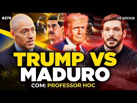 TRUMP VS. MADURO: FIM DA DITADURA NA VENEZUELA? O QUE VAI ACONTECER? Professor HOC | Os Sócios 278