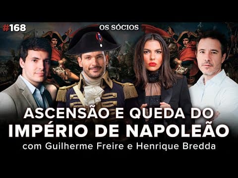 ASCENSÃO E QUEDA DO IMPÉRIO DE NAPOLEÃO (Guilherme Freire e Henrique Bredda) | Os Sócios 168