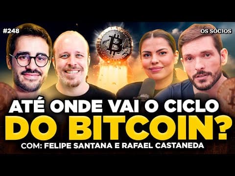 NOVO CICLO DO BITCOIN: ATÉ ONDE VAI SUBIR? (Com Felipe SantAna e Rafael Castaneda) | Os Sócios 248
