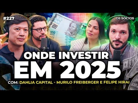ONDE INVESTIR EM 2025? RENDA FIXA, AÇÕES, FUNDOS IMOBILIÁRIOS, EXTERIOR OU BITCOIN? | Os Sócios 227