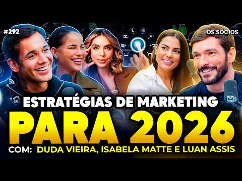 ESTRATÉGIAS DE MARKETING DIGITAL PARA 2026 (Duda Vieira, Isabela Matte e Luan Assis) | Os Sócios 292