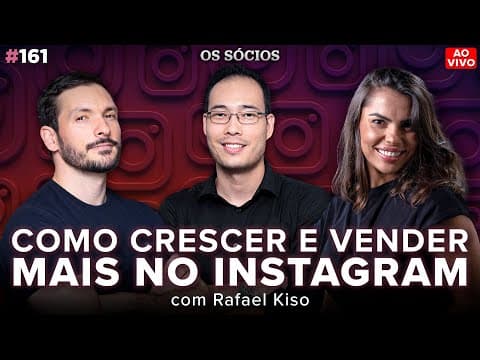 COMO CRESCER E VENDER MAIS NO INSTAGRAM (com Rafael Kiso) | Os Sócios 161
