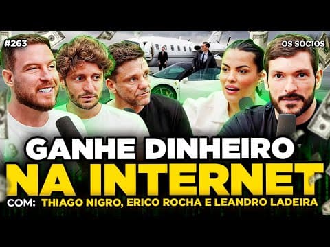 COMO GANHAR DINHEIRO NA INTERNET (Thiago Nigro, Erico Rocha e Leandro Ladeira) | Os Sócios 263