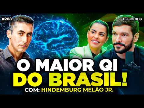 O MAIOR QI DO BRASIL: COMO PENSA UMA MENTE FORA DA CURVA? | Hindemburg Melão Jr. | Os Sócios 288