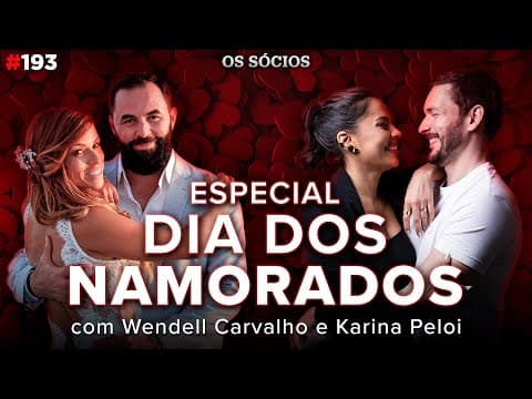ESPECIAL DIA DOS NAMORADOS – COM WENDELL CARVALHO E KARINA CARVALHO | Os Sócios 193