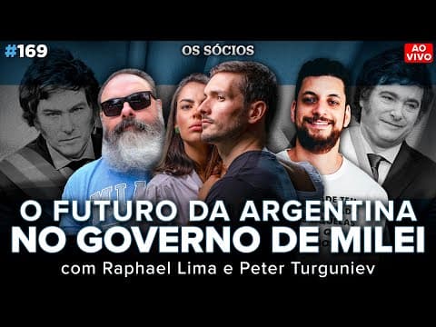 O FUTURO DA ARGENTINA NO GOVERNO DE MILEI (Raphael Lima e Peter Turguniev) | Os Sócios 169
