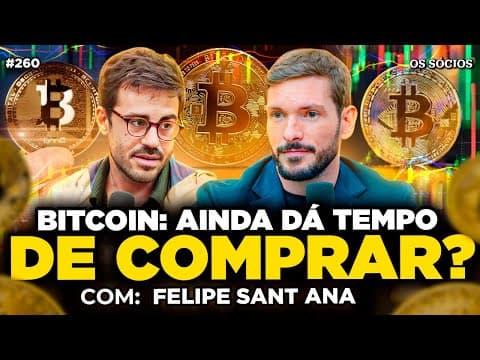 BITCOIN: HORA DE COMPRAR OU ESPERAR? (Felipe Sant Ana - Paradigma Education) | Os Sócios 260