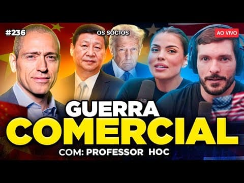 GUERRA COMERCIAL: TRUMP, CHINA E MUDANÇAS GLOBAIS (Professor HOC) | Os Sócios 236