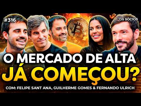 O MERCADO DE ALTA JÁ COMEÇOU? (com Guilherme Gomes, Fernando Ulrich e Felipe Sant'Ana) | #316