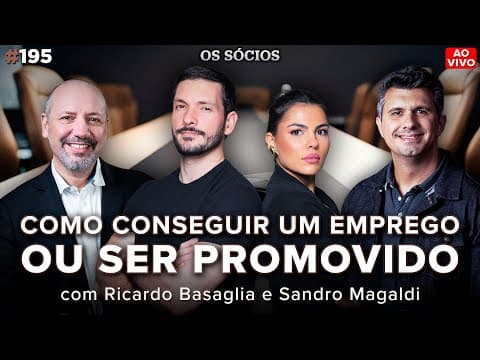 COMO CONSEGUIR UM EMPREGO OU SER PROMOVIDO (RICARDO BASAGLIA E SANDRO MAGALDI) | Os Sócios 195
