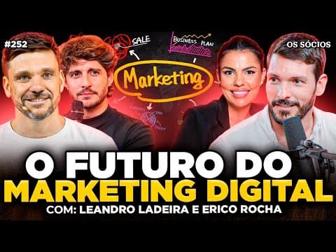 O FUTURO DO MARKETING DIGITAL (Com Leandro Ladeira e Erico Rocha) | Os Sócios 252