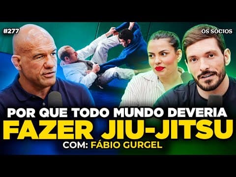 POR QUE TODO MUNDO DEVERIA FAZER JIU-JITSU (Com Fábio Gurgel) | Os Sócios 277