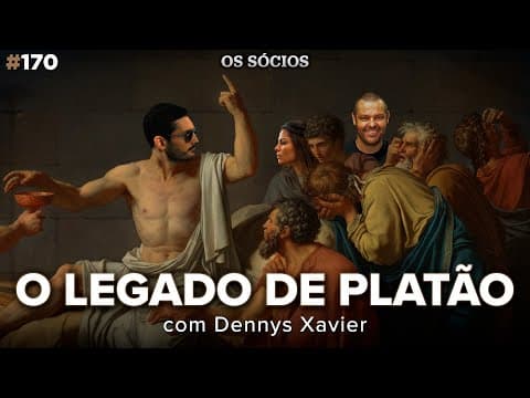 O LEGADO DE PLATÃO (com Dennys Xavier) | Os Sócios 170