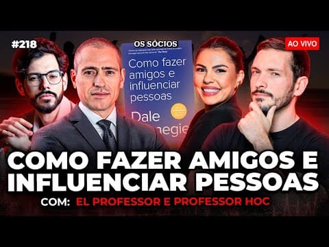 COMO FAZER AMIGOS E INFLUENCIAR PESSOAS (Professor HOC e El Professor) | Os Sócios 218