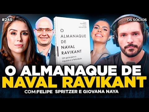 O ALMANAQUE DE NAVAL RAVIKANT: UM GUIA PARA A RIQUEZA E A FELICIDADE | OS SÓCIOS 245
