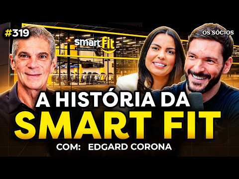 COMO A SMART FIT SE TORNOU A MAIOR REDE DE ACADEMIAS DO BRASIL? (com Edgard Corona) | Os Sócios #319