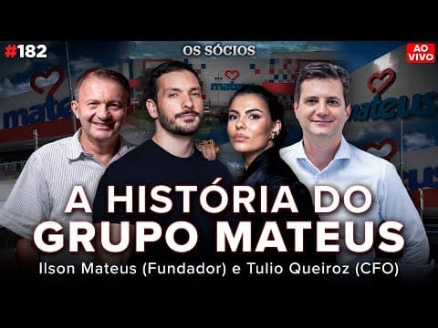 GRUPO MATEUS: O EX-GARIMPEIRO QUE FATUROU R$30 BI EM 2023 COM VAREJO | Os Sócios 182
