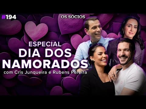 ESPECIAL DIA DOS NAMORADOS - COM CRIS JUNQUEIRA E RUBENS PEREIRA | Os Sócios 194