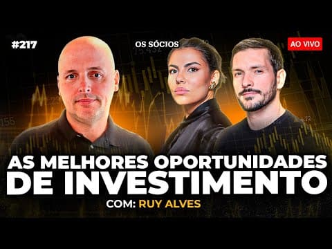 ONDE ESTÃO AS MELHORES OPORTUNIDADES DE INVESTIMENTO? (Com Ruy Alves - Kinea) | Os Sócios 217