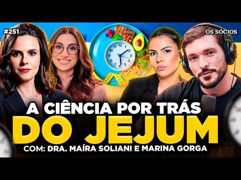 COMO FAZER JEJUM: O MELHOR REMÉDIO NATURAL PRO CORPO (Maíra Soliani e Marina Gorga) | Os Sócios 251