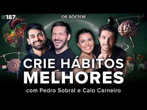 APRENDA A CRIAR BONS HÁBITOS (Com Caio Carneiro e Pedro Sobral) | Os Sócios 187