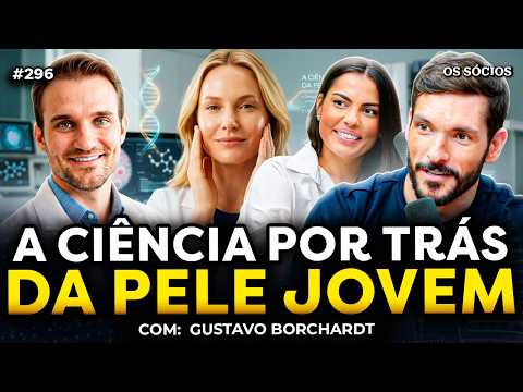 A CIÊNCIA POR TRÁS DA PELE JOVEM (com Gustavo Borchardt) | Os Sócios 296