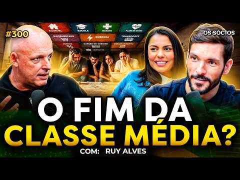 O FIM DA CLASSE MÉDIA NO BRASIL (com Ruy Alves) | Os Sócios 300